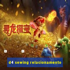 d4 sewing relacionamento